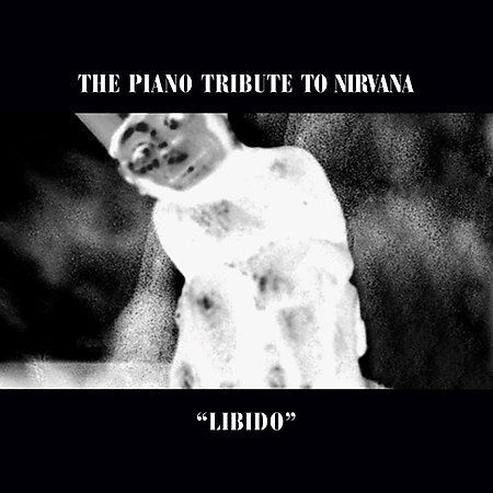 Various Artists - Libido: The Piano Tribute To Nirvana скачать торрент скачать торрент