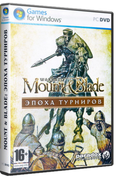Mount & Blade: Эпоха турниров / Mount & Blade: Warband 1.143 (Paradox Interactive) (ENG+RUS) [P] скачать торрент