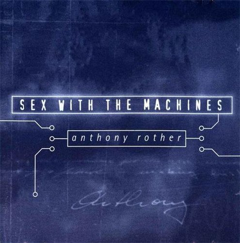 Anthony Rother - Sex With The Machines [CD, Album] скачать торрент скачать торрент