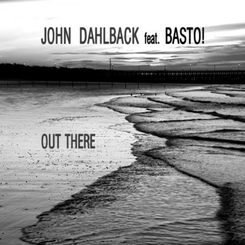 John Dahlback feat. Basto / Out There скачать торрент скачать торрент