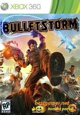 [Xbox 360] Bulletstorm скачать торрент