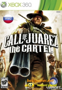 Call of Juarez: The Cartel (2011) [RUS] XBOX360 скачать торрент