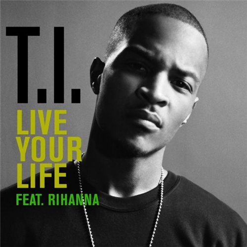 T.I. Feat. Rihanna - Live Your Live (Promo CD) скачать торрент скачать торрент