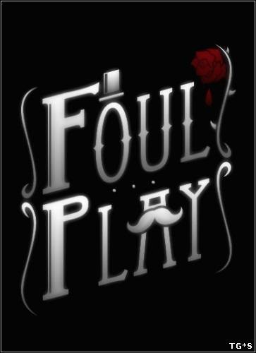 Foul Play [L|Steam-Rip] (2013/PC/Eng) скачать торрент