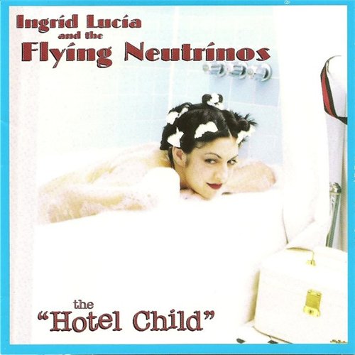 Ingrid Lucia and the Flying Neutrinos / Hotel Child скачать торрент скачать торрент